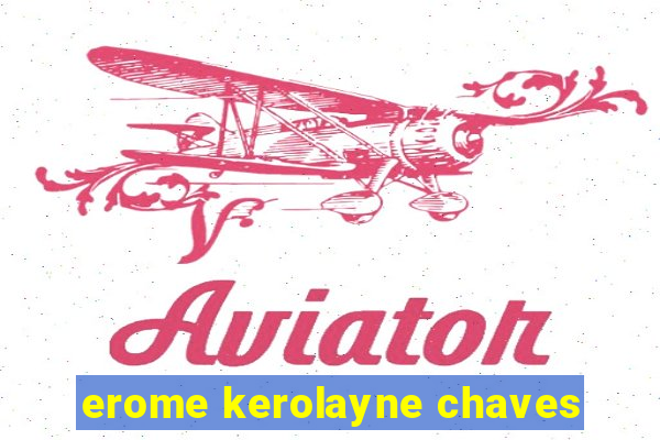 erome kerolayne chaves